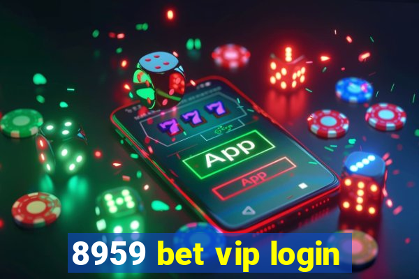 8959 bet vip login